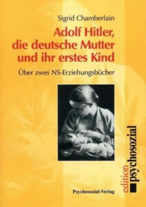 Buch über NS-Erziehung Johanna Haarer Die deutsche Mutter und ihr erstes Kind Analyse