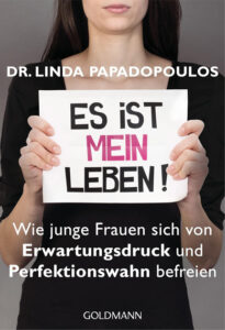 Buchempfehlung Es ist mein Leben Wie junge Frauen sich von Erwartungsdruck und Perfektionswahn befreien