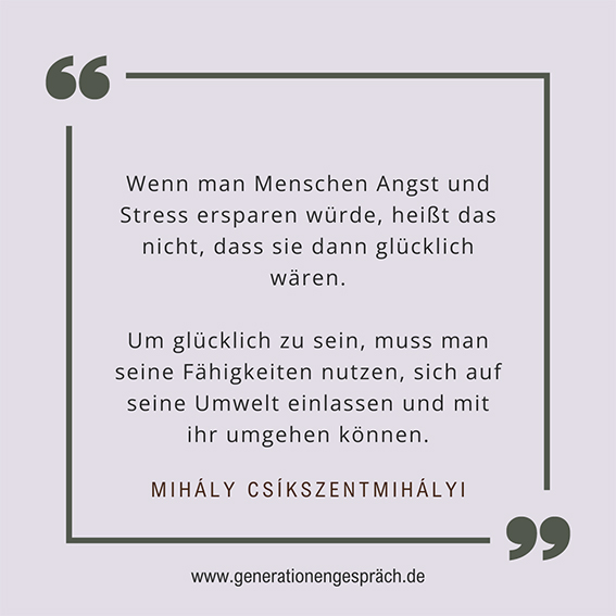 Flow-Mihály-Csíkszentmihályi-Zitat Das-Geheimnis-des-Glücks Generationengespräch