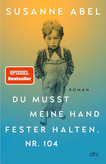 Buchcover „Du musst meine Hand fester halten, Nr. 104“ von Susanne Abel – emotionaler Roman über Familie, Erinnerungen und Nähe.