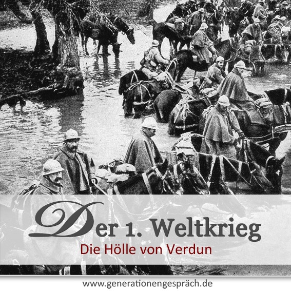 Verdun 1916 – Die Hölle des Ersten Weltkriegs Soldaten in Verdun 1916 während der blutigsten Schlacht des Ersten Weltkriegs