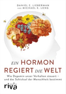 Ein Hormon regiert die Welt – Wie Dopamin unser Verhalten steuert | Generationengespräch Ein Hormon regiert die Welt Buch Dopamin Fremdgehen Verhalten Liebe Psychologie
