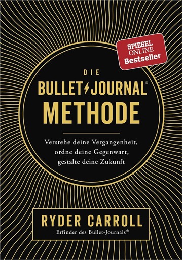 Buch „Die Bullet-Journal-Methode“ von Ryder Carroll – empfehlenswerter Leitfaden für Achtsamkeit, Selbstorganisation und persönliches Wachstum.