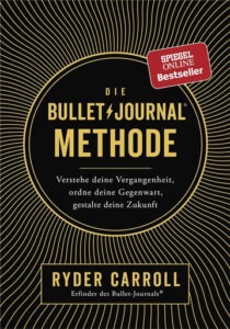 Bullet Journal Methode Buch von Ryder Carroll für Tagebuch schreiben, Selbstorganisation und mehr Klarheit im Alltag