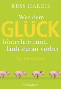 Wer dem Glück hinterherrennt, läuft daran vorbei - Weltbestseller zur Akzeptanz- und Commitment-Therapie | Generationengespräch Wer dem Glück hinterherrennt läuft daran vorbei Buch über Achtsamkeit und Akzeptanz- und Commitment-Therapie