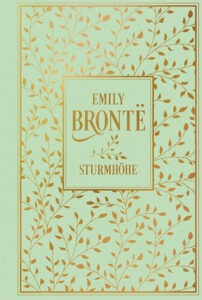 Sturmhöhe - der einzige Roman von Emily Brontë voller Leidenschaft und Drama