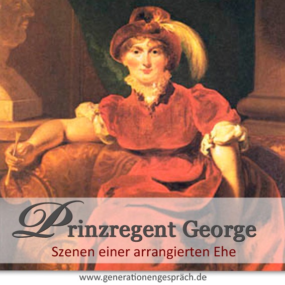 Szenen einer arrangierten Ehe: George IV. von England und Caroline von Braunschweig in der Regency-Zeit