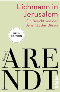 Eichmann in Jerusalem – Hannah Arendt und die Banalität des Bösen | Generationengespräch Buchcover „Eichmann in Jerusalem“ von Hannah Arendt über den Eichmann-Prozess und die Banalität des Bösen