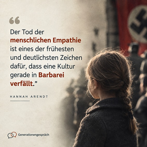Hannah Arendt – Empathie und die Banalität des Bösen | Generationengespräch Hannah-Arendt-Zitat über Empathie und den Verfall einer Kultur in Barbarei