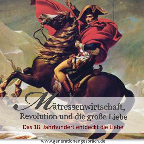 Napoleon Bonaparte – Symbol für Revolution und die Entstehung der großen Liebe im 18. Jahrhundert