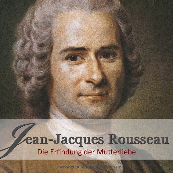 Porträt von Jean-Jacques Rousseau – Erfinder der modernen Idee der Mutterliebe im 18. Jahrhundert