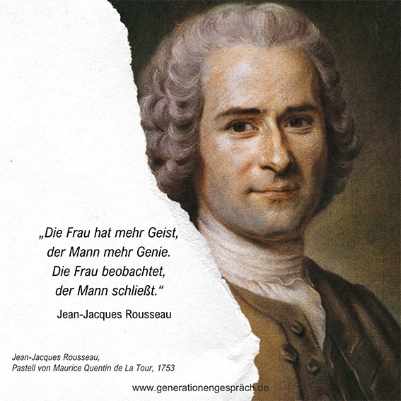 Rousseau Zitat über Geschlechterrollen und Erziehung | Generationengespräch Zitat von Jean-Jacques Rousseau über Frauen und Männer: „Die Frau hat mehr Geist, der Mann mehr Genie“ – Rollenbilder im 18. Jahrhundert