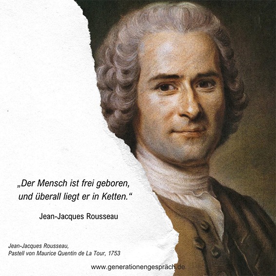 Jean-Jacques Rousseau Zitat über Freiheit und Erziehung | Generationengespräch Zitat von Jean-Jacques Rousseau: „Der Mensch ist frei geboren, und überall liegt er in Ketten“ – Kritik an Gesellschaft und Erziehung