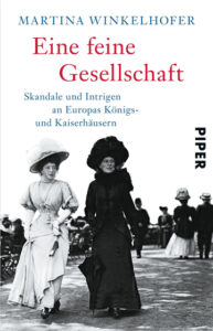 Eine feine Gesellschaft – Skandale und Intrigen an Europas Königshäusern Buchcover von „Eine feine Gesellschaft – Skandale und Intrigen an Europas Königs- und Kaiserhäusern“, ein Werk über Macht, Adel und verborgene Affären im europäischen Hochadel.