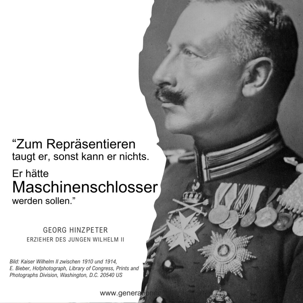 Kaiser Wilhelm II Wilhelm das Großmaul Zitat zum Repräsentieren taugt er sonst kann er nichts Generationengespräch