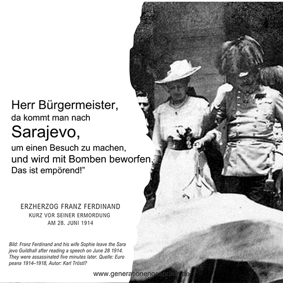 1914 Julikrise Zitat des ermordeten österreichischen Erzeherzogs Franz Ferdinand Generationengespräch