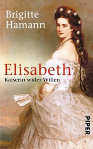 Buchcover von „Elisabeth: Kaiserin wider Willen“ von Brigitte Hamann