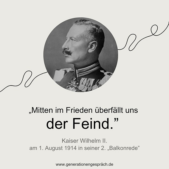 Ausbruch Erster Weltkrieg 1914 Balkonrede Kaiser Wilhelm II Mitten im Frieden überfällt uns der Feind | Generationengespräch kaiser-wilhelm-ii-balkonrede-1914-erster-weltkrieg