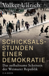 Buchcover „Schicksalsstunden einer Demokratie“ von Volker Ullrich über das Scheitern der Weimarer Republik