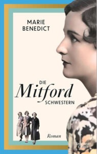 Die Mitford Schwestern – Roman | Buchempfehlung zu Unity Mitford | Generationengespräch Buchcover von „Die Mitford Schwestern“ – Roman über Nancy, Diana und Unity Mitford