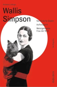 Biografie Wallis Simpson – Verhinderte Queen und Stilikone | Generationengespräch Wallis Simpson, die amerikanische Ehefrau von König Edward VIII., Buchempfehlung