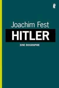 Hitler Biographie von Joachim Fest – umfassende Analyse des Diktators und seiner historischen Rolle