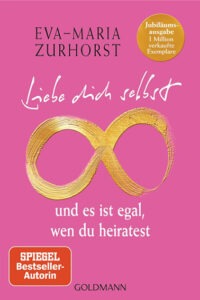 Buchcover „Liebe dich selbst und es ist egal, wen du heiratest“ von Eva-Maria Zurhorst – Selbstliebe und Partnerschaft als Entwicklungsweg