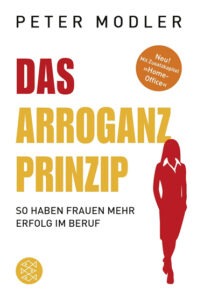 Das Arroganz Prinzip Buch von Peter Modler über Durchsetzungskraft und Kommunikation für Frauen