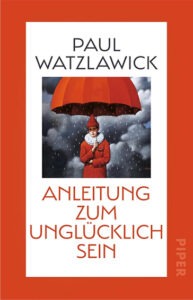 Buch Anleitung zum Unglücklichsein von Paul Watzlawick über Denkfallen, Kommunikation und Psychologie des Alltags