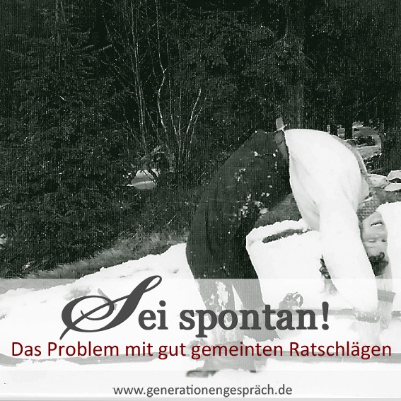 Gut gemeinte Ratschläge wie „Sei spontan“ oder „Kopf hoch“ können Druck, Schuldgefühle und emotionale Belastung auslösen