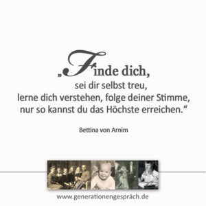 Zitat Bettina von Arnim Die Kunst ehrlich zu sich selbst zu sein www.generationengespräch.de