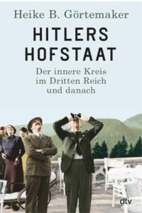 Hitlers Hofstaat – Heike B. Görtemaker | Generationengespräch Buchcover „Hitlers Hofstaat“ von Heike B. Görtemaker