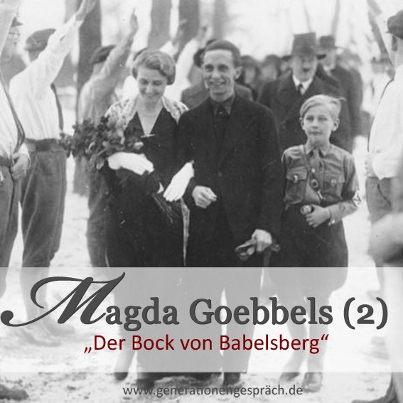 Magda und Joseph Goebbels Der Bock von Babelsberg | Generationengespräch Magda und Joseph Goebbels Ehe, Macht und Abgründe