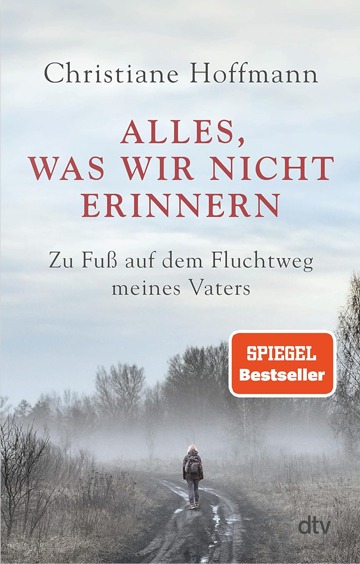Buchcover „Alles, was wir nicht erinnern“ von Christiane Hoffmann – eine Reise zu Fuß auf dem Fluchtweg ihres Vaters. Empfehlung im Blog Generationengespräch zum Thema Erinnerungen und Familiengeschichte.