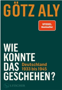 Götz Aly: Wie konnte das geschehen? Deutschland 1933 bis 1945 | Generationengespräch Buchcover von Götz Aly: Wie konnte das geschehen? Deutschland 1933 bis 1945