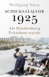 Schicksalsjahr 1925 – Hindenburg und der Weg in die Diktatur | Generationengespräch Buchempfehlung Schicksalsjahr 1925 – Als Hindenburg Präsident wurde von Wolfgang Niess