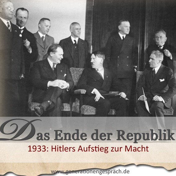 Hitlers Aufstieg zur Macht 1933 – Das Ende der Weimarer Republik und die Ernennung Adolf Hitlers zum Reichskanzler