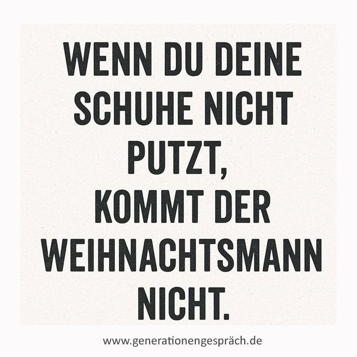 Zitatgrafik mit dem Satz „Wenn du deine Schuhe nicht putzt, kommt der Weihnachtsmann nicht“ – Beispiel für transgenerationale Verhaltensmuster und emotionale Erziehung im Blogbeitrag über Epigenetik und Mutterliebe.