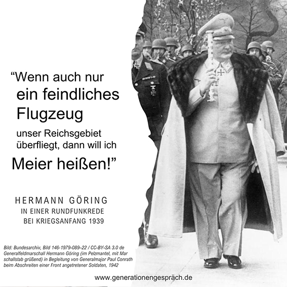 Wenn auch nur ein feindliches Flugzeug unser Reichsgebiet überquert dann will ich Meier heißen Zitat Hermann Göring Luftschlacht um England Generationengespräch