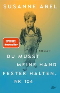 Du musst meine Hand fester halten von Susanne Abel – Roman über Kindheit, Kriegstrauma und Erziehung früher in der Nachkriegszeit