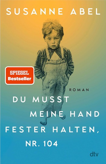 Du musst meine Hand fester halten von Susanne Abel – Roman über Kindheit, Kriegstrauma und Erziehung früher in der Nachkriegszeit