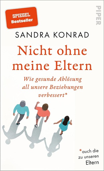 Nicht ohne meine Eltern von Sandra Konrad – Buch über Ablösung von den Eltern und Prägung durch Erziehung früher