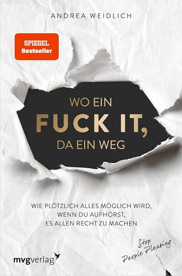 Wo ein Fuck it, da ein Weg von Andrea Weidlich – Buch über Selbstfindung und das Loslassen von Prägungen aus Erziehung früher